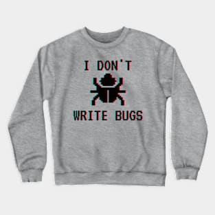 I Don't Write Bugs Variation Crewneck Sweatshirt